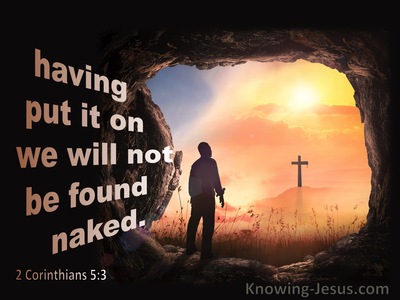 2 Corinthians 5:3 Having Been Clothed We Shall Not Be Found Naked (brown)